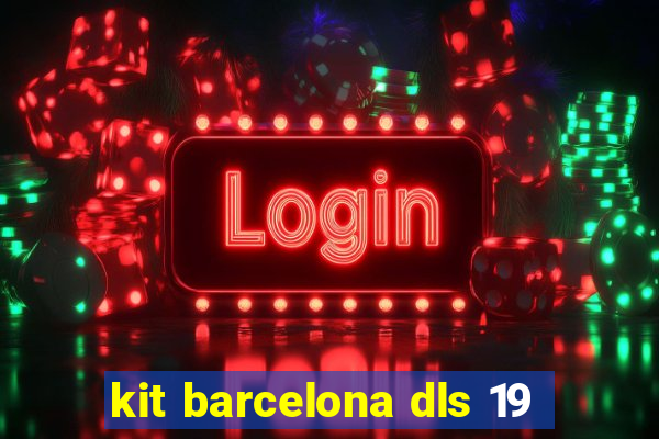 kit barcelona dls 19